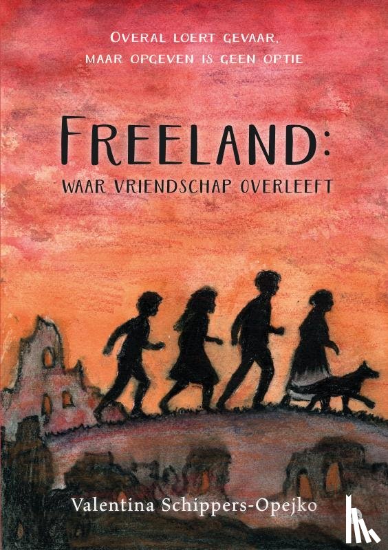 Schippers-Opejko, Valentina - Freeland: waar vriendschap overleeft