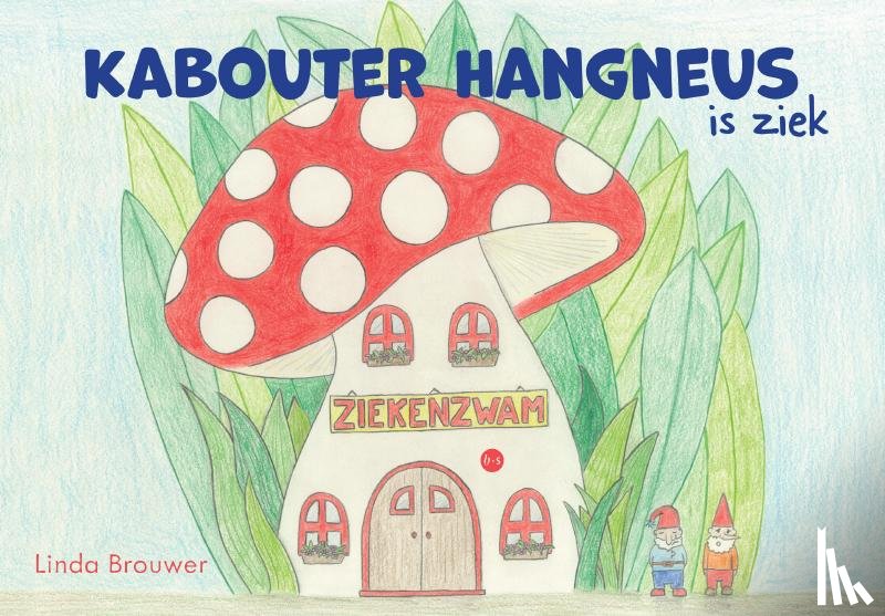 Brouwer, Linda - Kabouter Hangneus is ziek