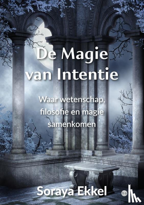 Ekkel, Soraya - De magie van intentie