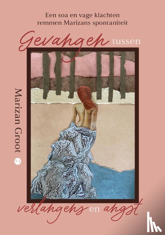 Groot, Marizan - Gevangen tussen verlangens en angst