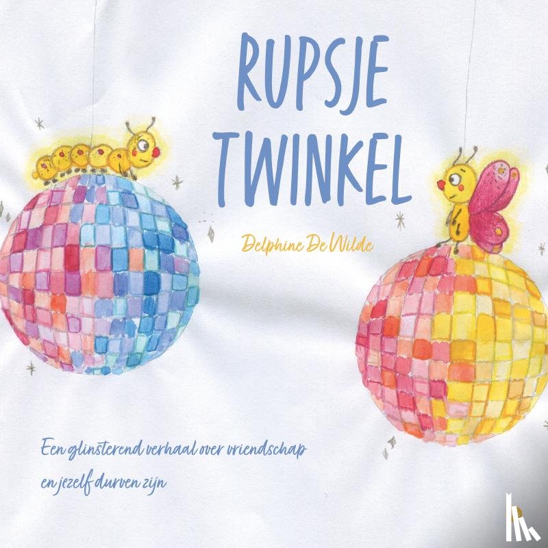 De Wilde, Delphine - Rupsje Twinkel