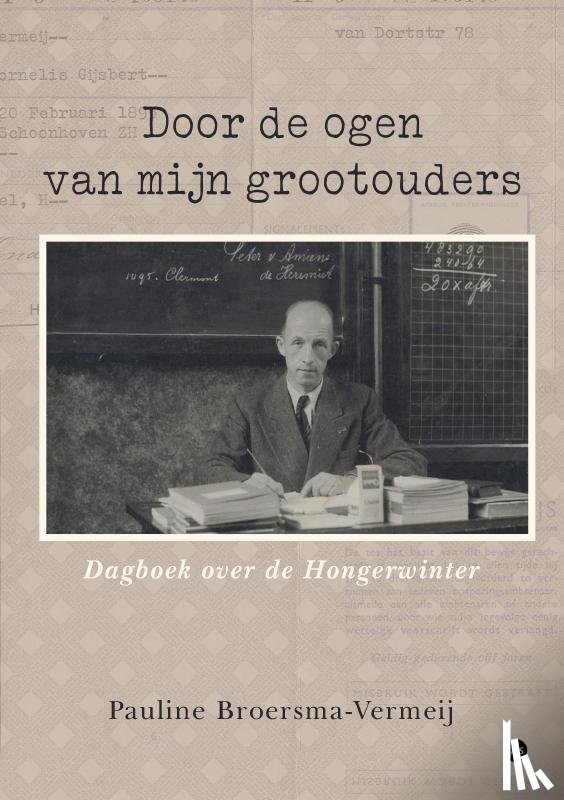 Broersma-Vermeij, Pauline - Door de ogen van mijn grootouders