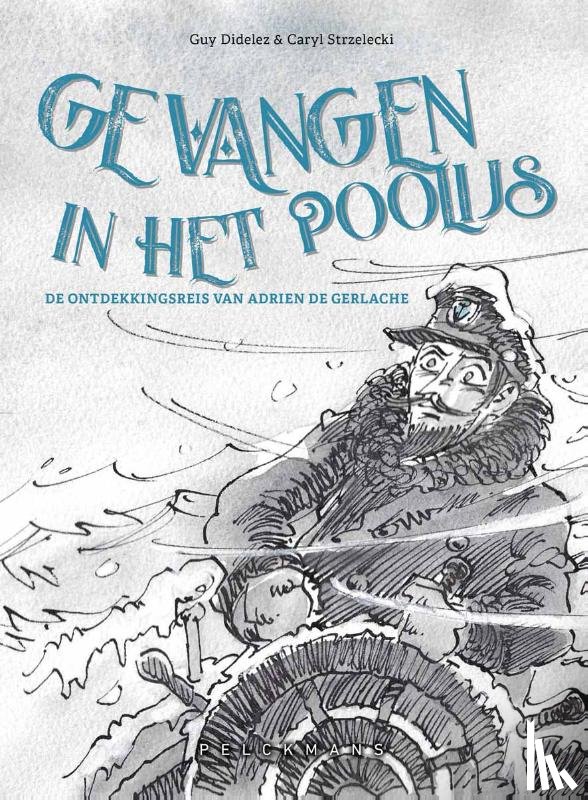 Strzelecki, Caryl, Didelez, Guy - Gevangen in het poolijs. De ontdekkingsreis van Adrien de Gerlache