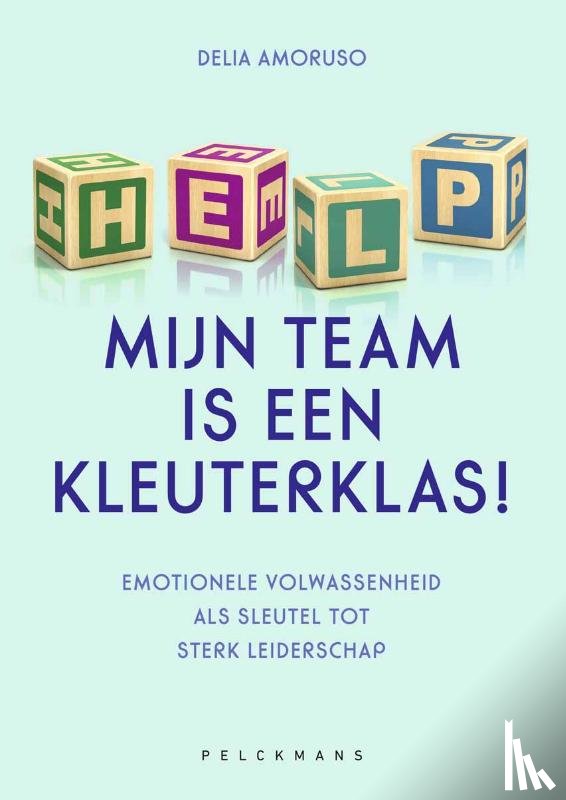 Amoruso, Delia - Help, mijn team is een kleuterklas!