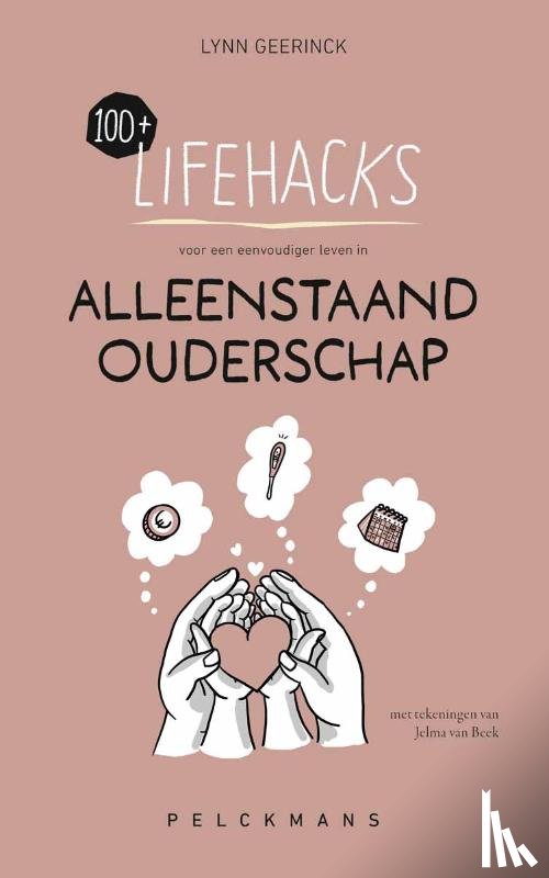 Geerinck, Lynn - 100+ Lifehacks voor een eenvoudiger leven in alleenstaand ouderschap