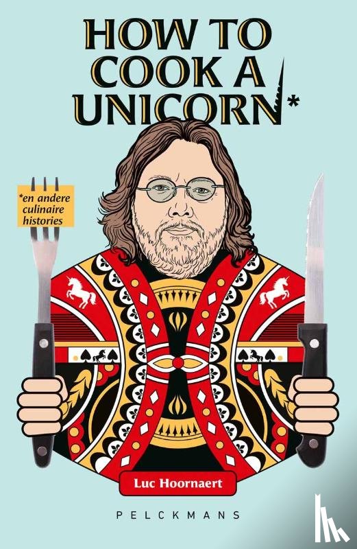 Hoornaert, Luc - How to cook a unicorn en andere culinaire histories