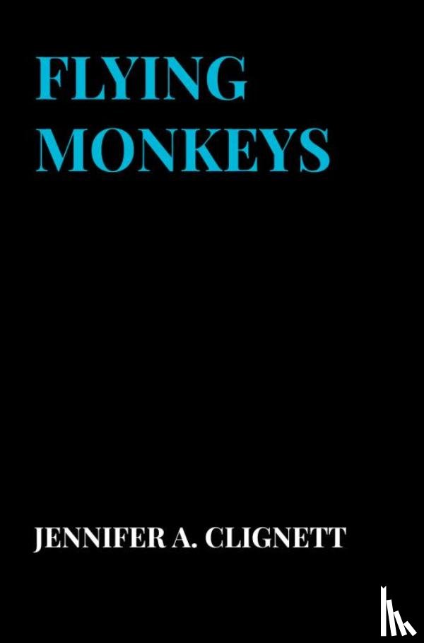Clignett, Jennifer A. - Flying Monkeys