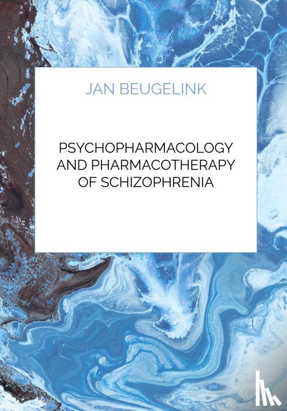 Beugelink, Jan - Psychopharmacology and Pharmacotherapy of Schizophrenia