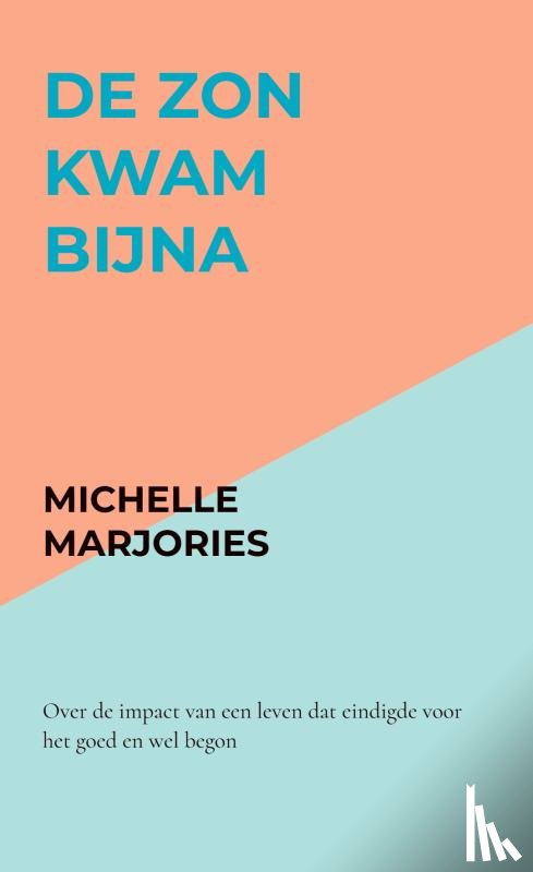 Marjories, Michelle - De zon kwam bijna