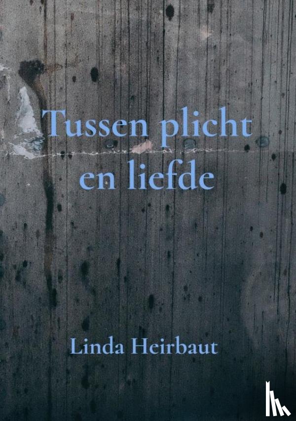 Heirbaut, Linda - Tussen plicht en liefde