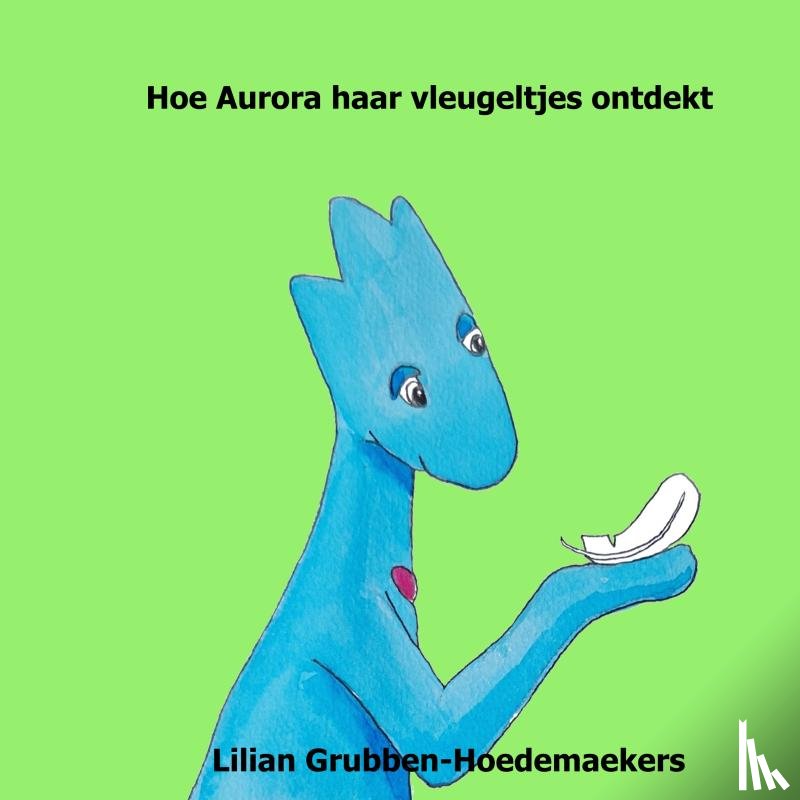 Grubben-Hoedemaekers, Lilian - Hoe Aurora haar vleugeltjes ontdekt