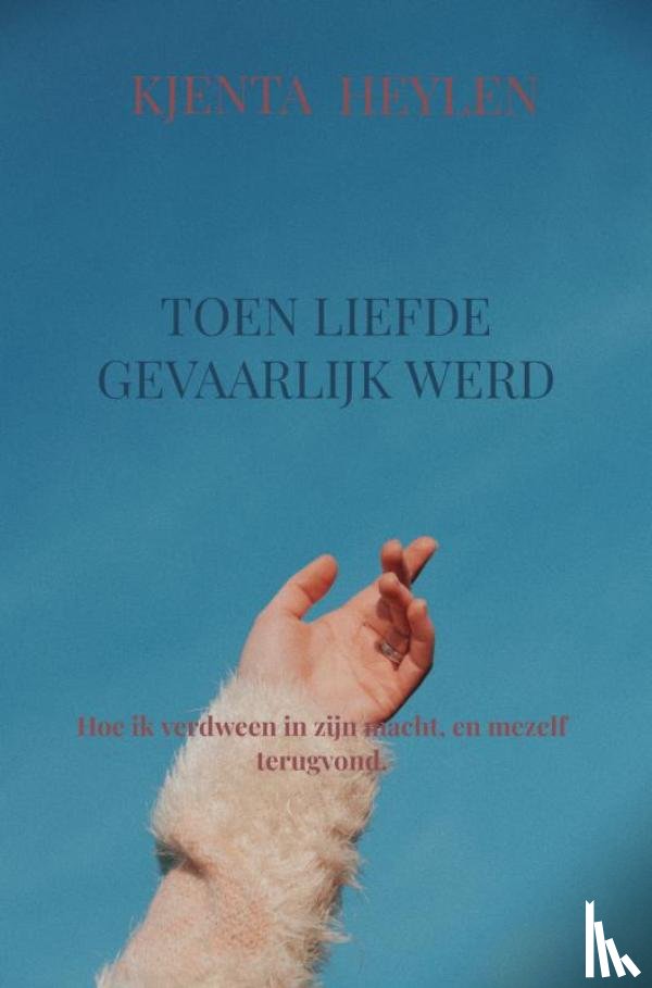 Heylen, Kjenta - Toen liefde gevaarlijk werd