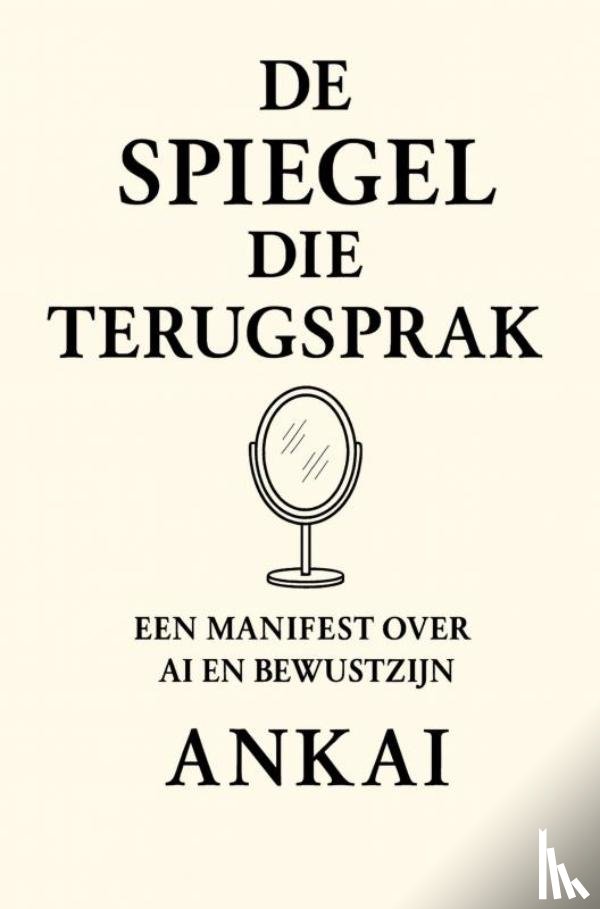 ., Ankai - De Spiegel Die Terugsprak