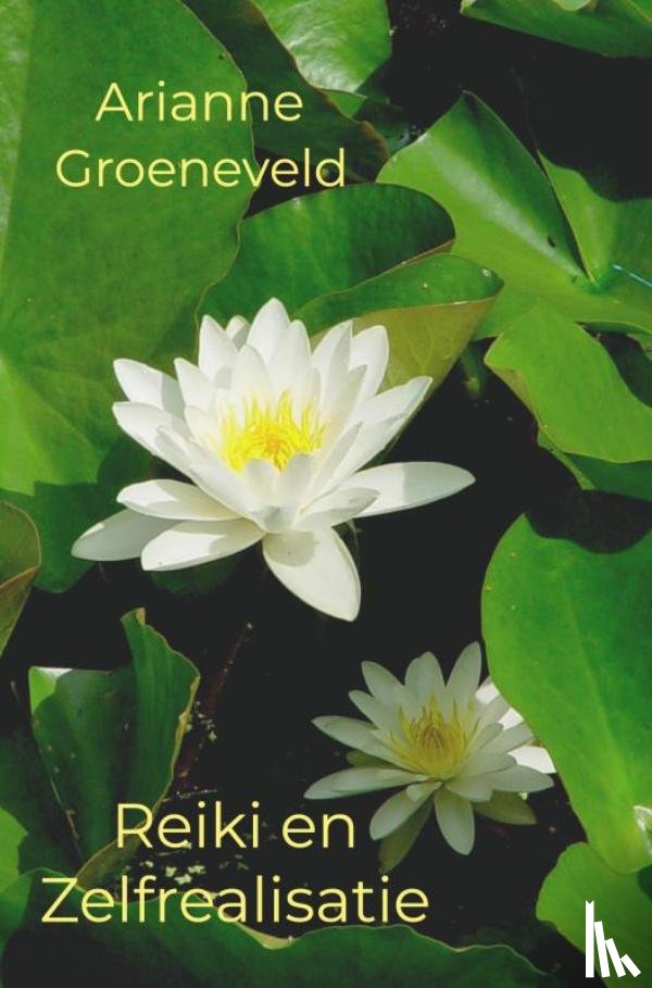 Groeneveld, Arianne - Reiki en Zelfrealisatie