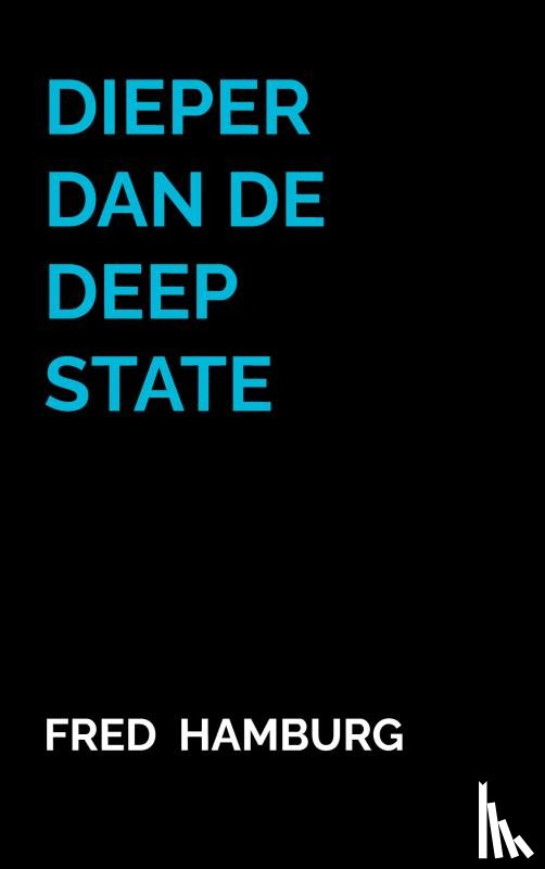Hamburg, Fred - Dieper dan de Deep State
