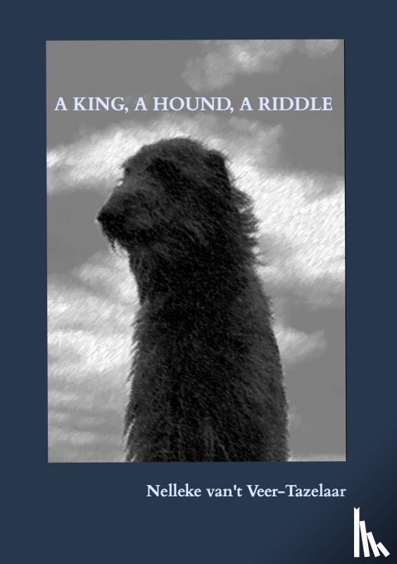 van't Veer-Tazelaar, Nelleke - A KING, A HOUND, A RIDDLE