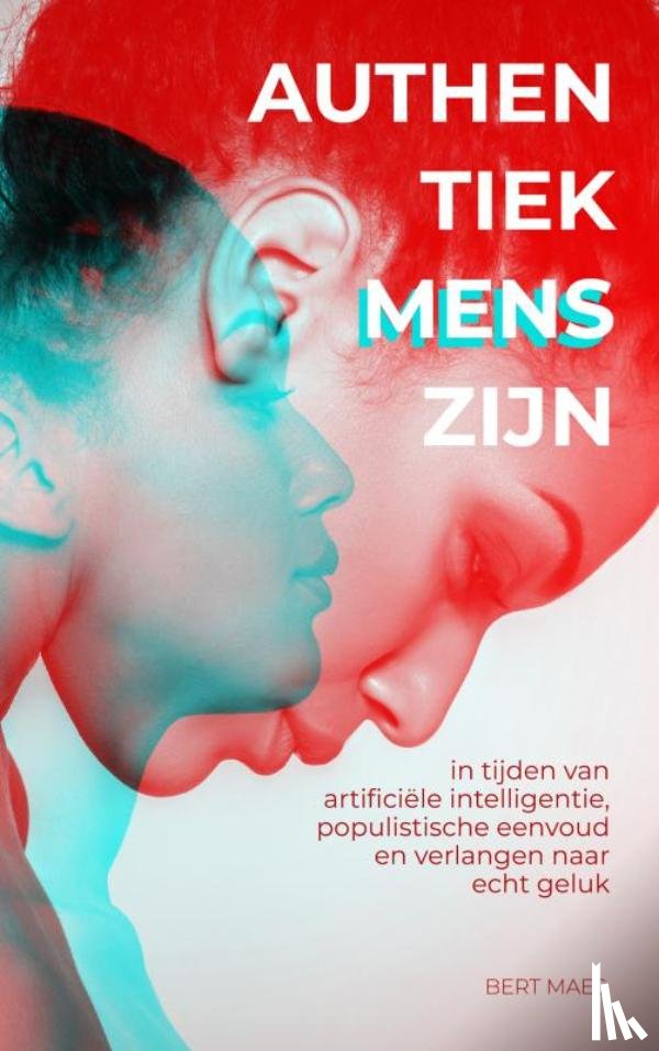 Maes, Bert - Authentiek mens zijn