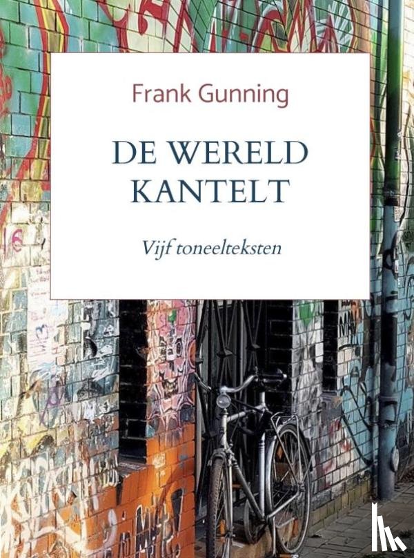 Gunning, Frank - De wereld kantelt