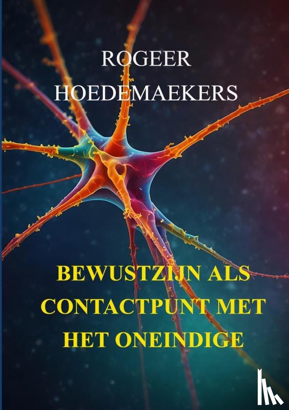 Hoedemaekers, Rogeer - Bewustzijn als contactpunt met het oneindige