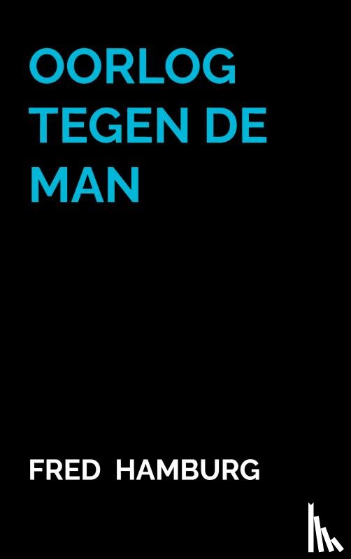 Hamburg, Fred - Oorlog tegen de Man