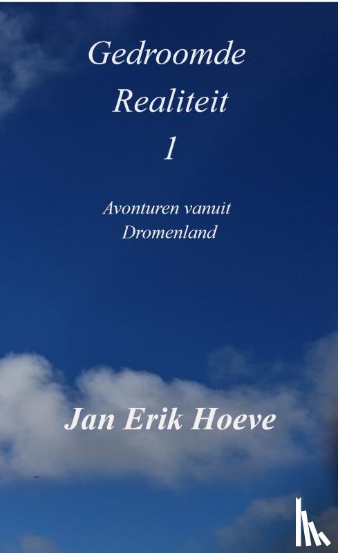 Hoeve, Jan Erik - Gedroomde Realiteit 1