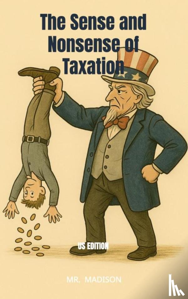 Madison, Mr. - The Sense and Nonsense of Taxation