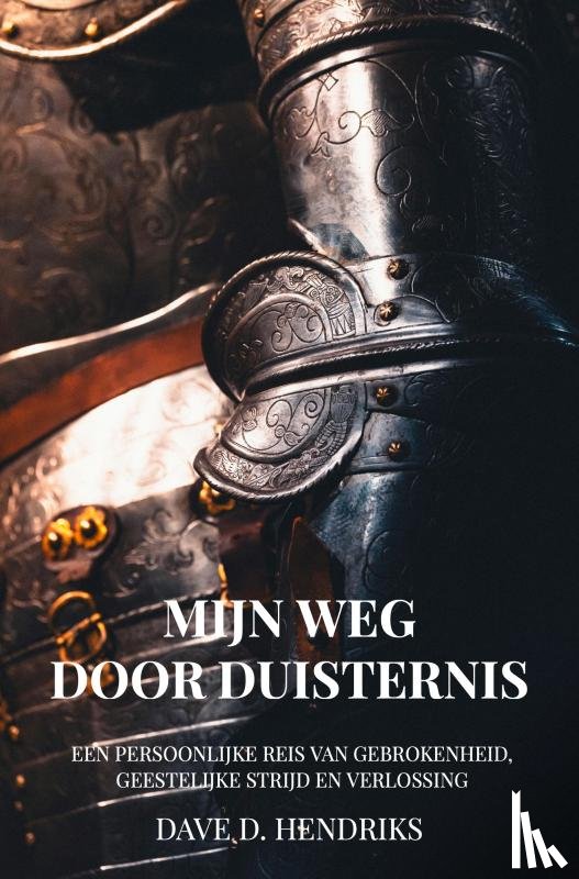 Hendriks, Dave D. - Mijn Weg door Duisternis