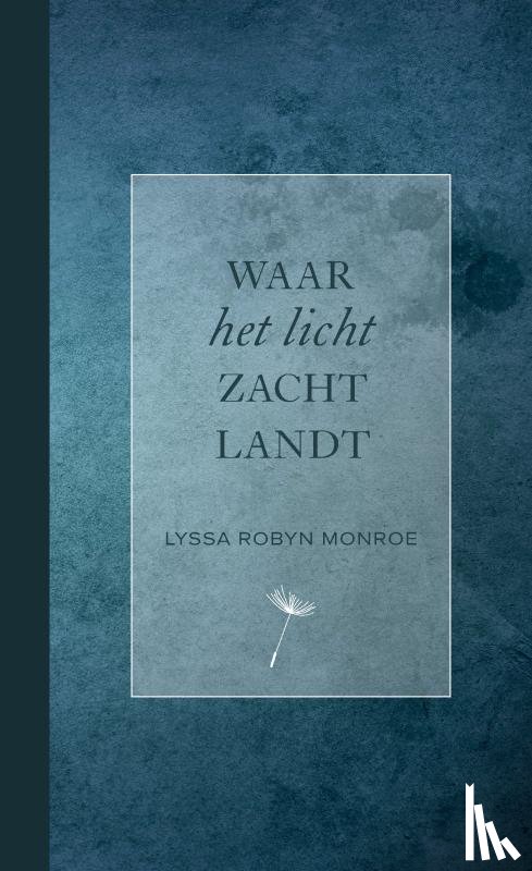 Monroe, Lyssa Robyn - Waar het licht zacht landt