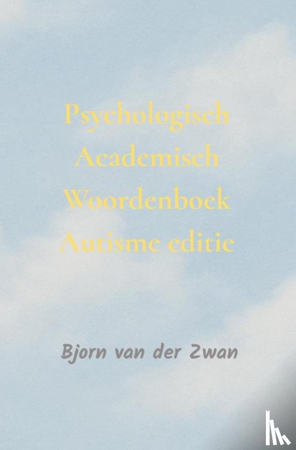Van der Zwan, Bjorn - Psychologisch Academisch Woordenboek autisme editie