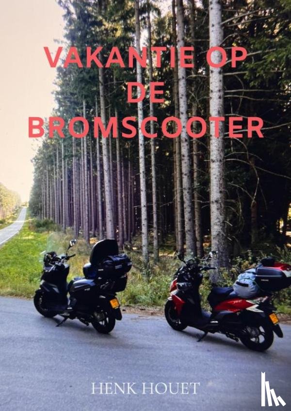Houet, Henk - Vakantie op de bromscooter