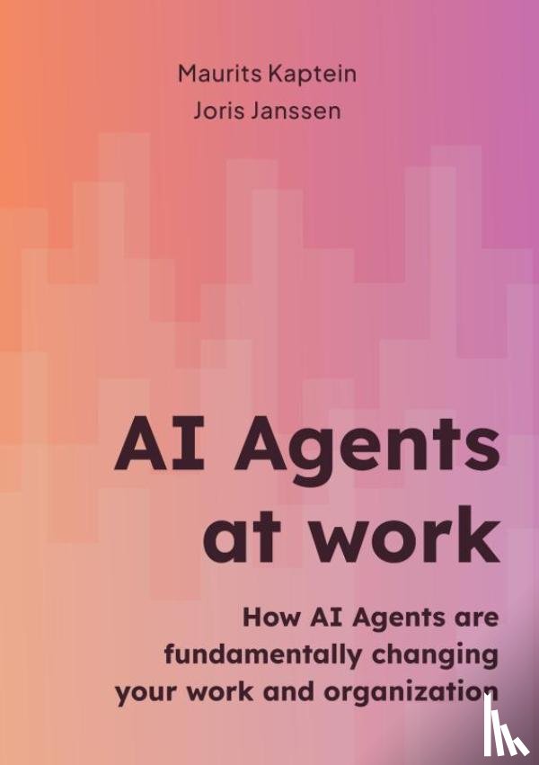 Joris Janssen, Maurits Kaptein - AI Agents at work