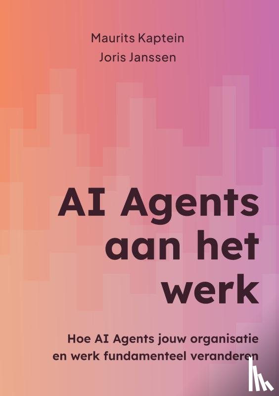 Joris Janssen, Maurits Kaptein - AI Agents aan het werk