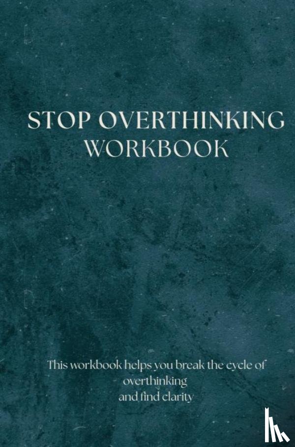 & Blessings, Love - Stop Overthinking - Workbook