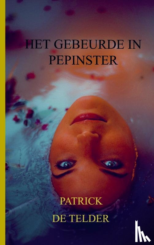 De Telder, Patrick - Het gebeurde in Pepinster