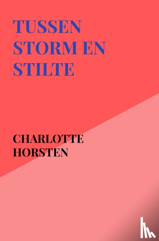 Horsten, Charlotte - Tussen Storm en Stilte