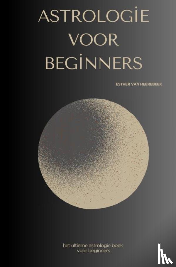 Van Heerebeek, Esther - Astrologie voor beginners