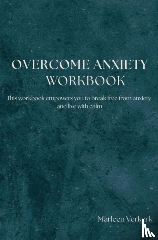 Verkerk, Marleen - Overcome Anxiety Workbook