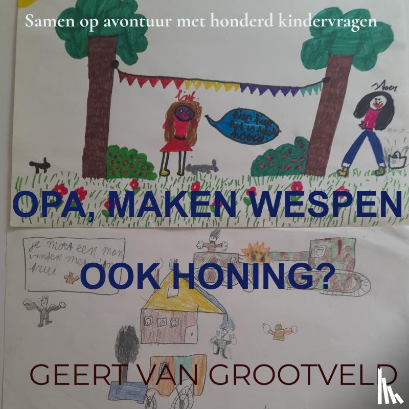 Van Grootveld, Geert - Opa, maken wespen ook honing?