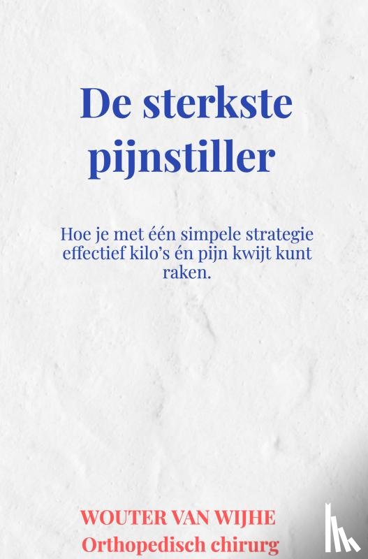 van Wijhe, Wouter - De sterkste pijnstiller