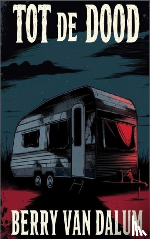 van Dalum, Berry - Tot de Dood