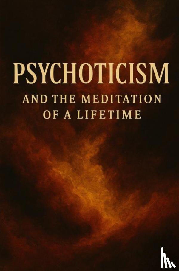 Wyckmans, Joannes - Psychoticism, and the meditation of a lifetime