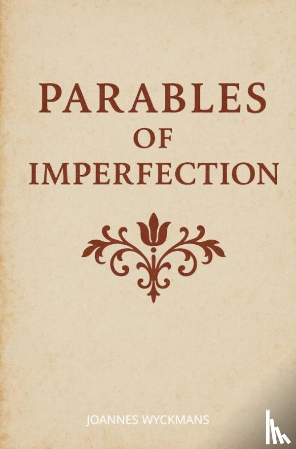Wyckmans, Joannes - Parables of Imperfection