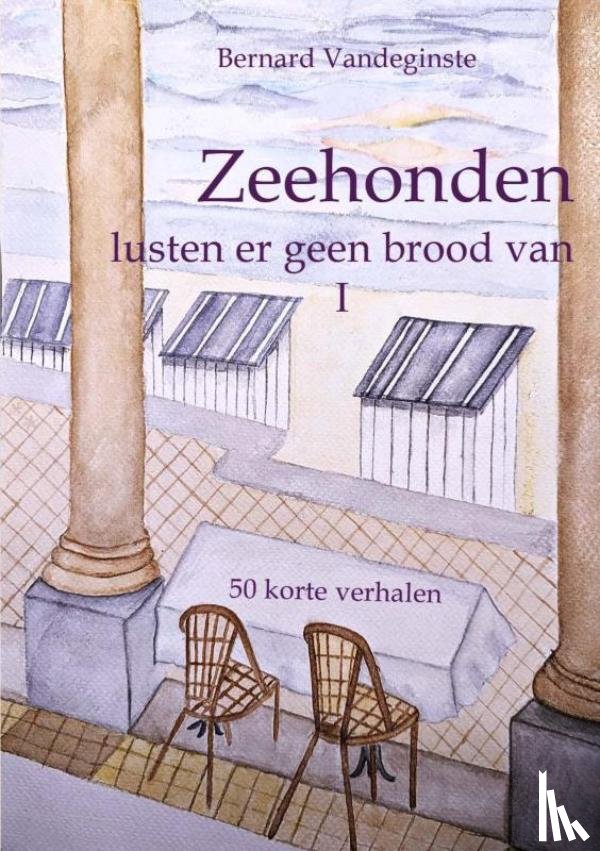 Vandeginste, Bernard - De Zeehonden lusten er geen brood van