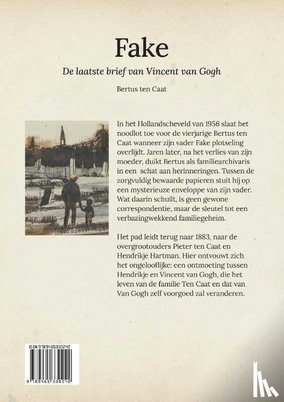 Caat, Bertus ten - FAKE, DE LAATSTE BRIEF VAN VINCENT VAN GOGH