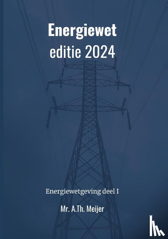 Meijer, A.Th. - Energiewet - editie 2024