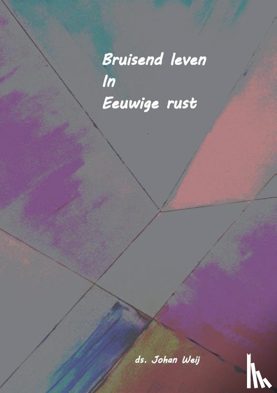 Weij, Johan de - bruisend leven in Eeuwige rust