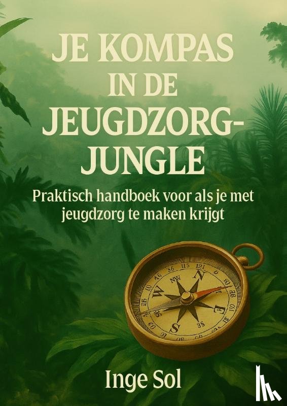 Sol, Inge - Kompas in de jeugdzorgjungle
