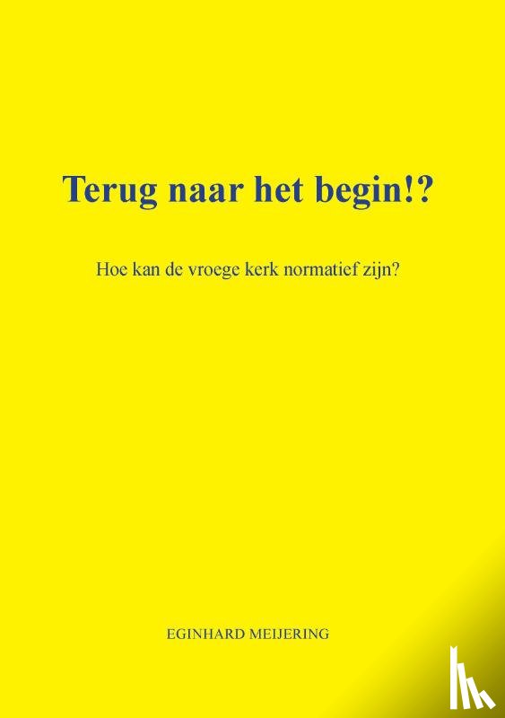 Meijering, Eginhard - Terug naar het begin!?