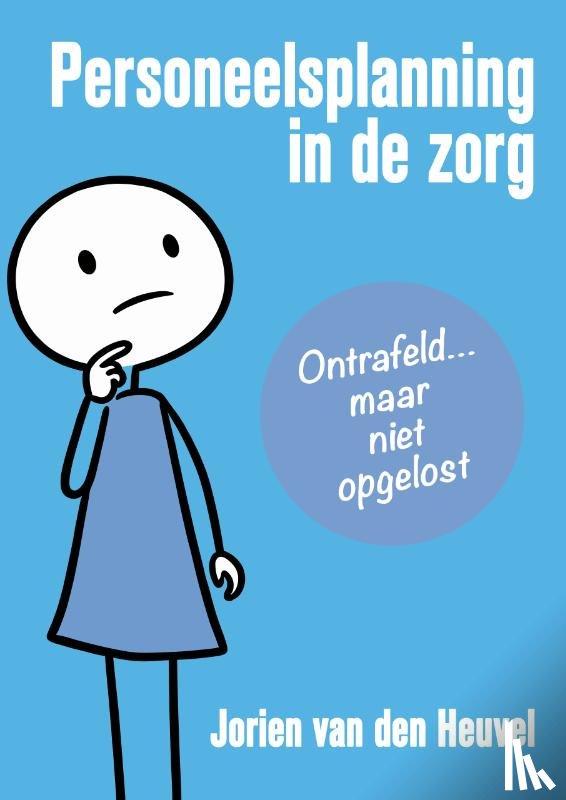 Heuvel, Jorien van den - Personeelsplanning in de zorg