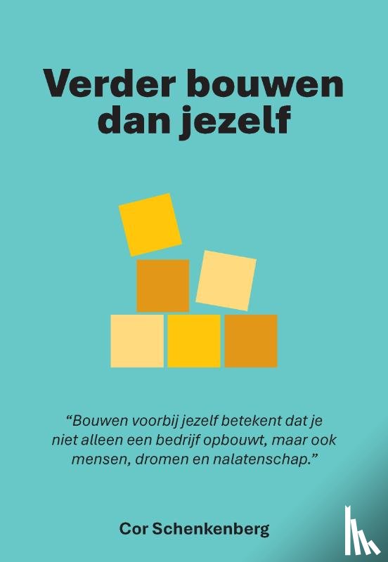 Schenkenberg, Cor - Verder bouwen dan jezelf